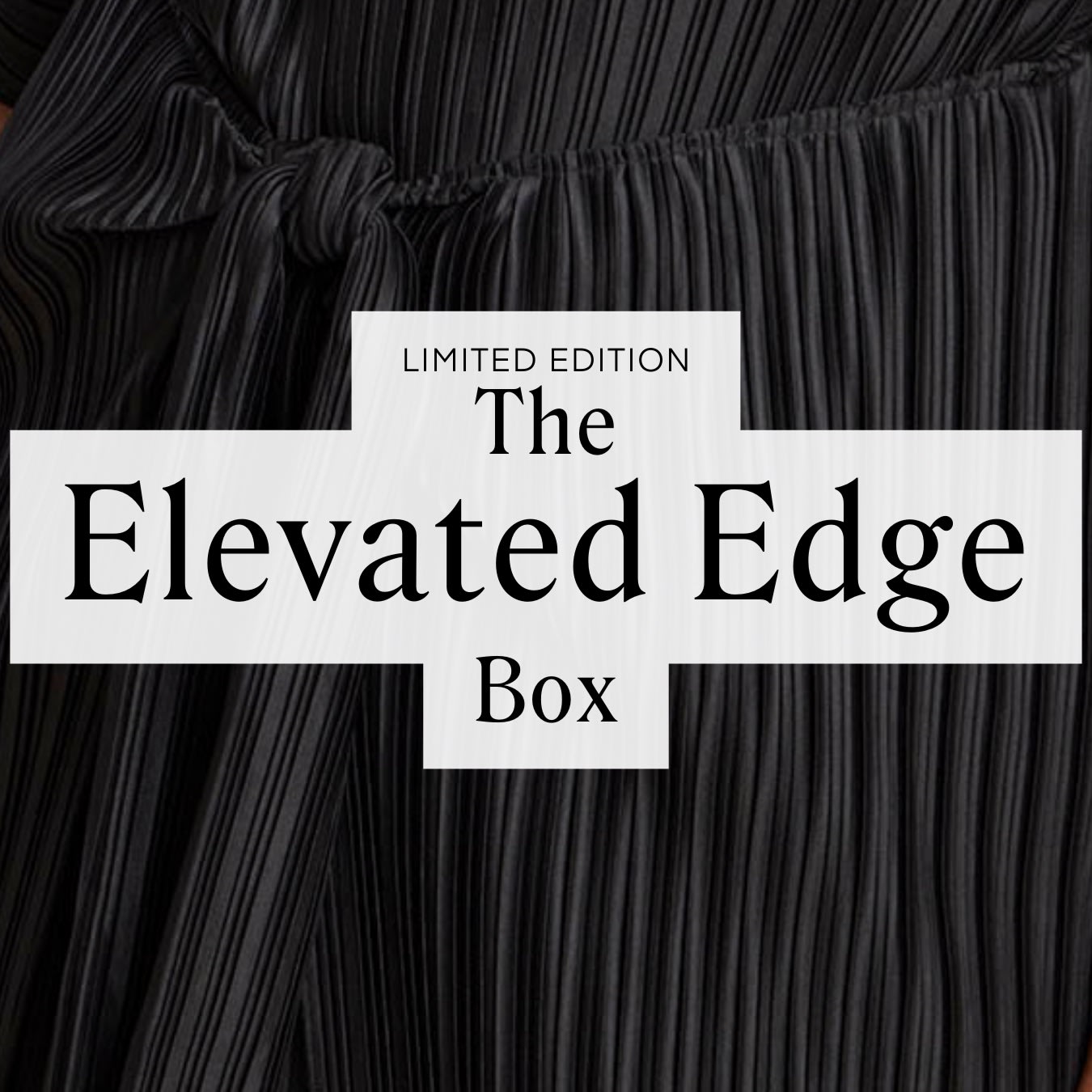 Limited Edition: The Elevated Edge Box