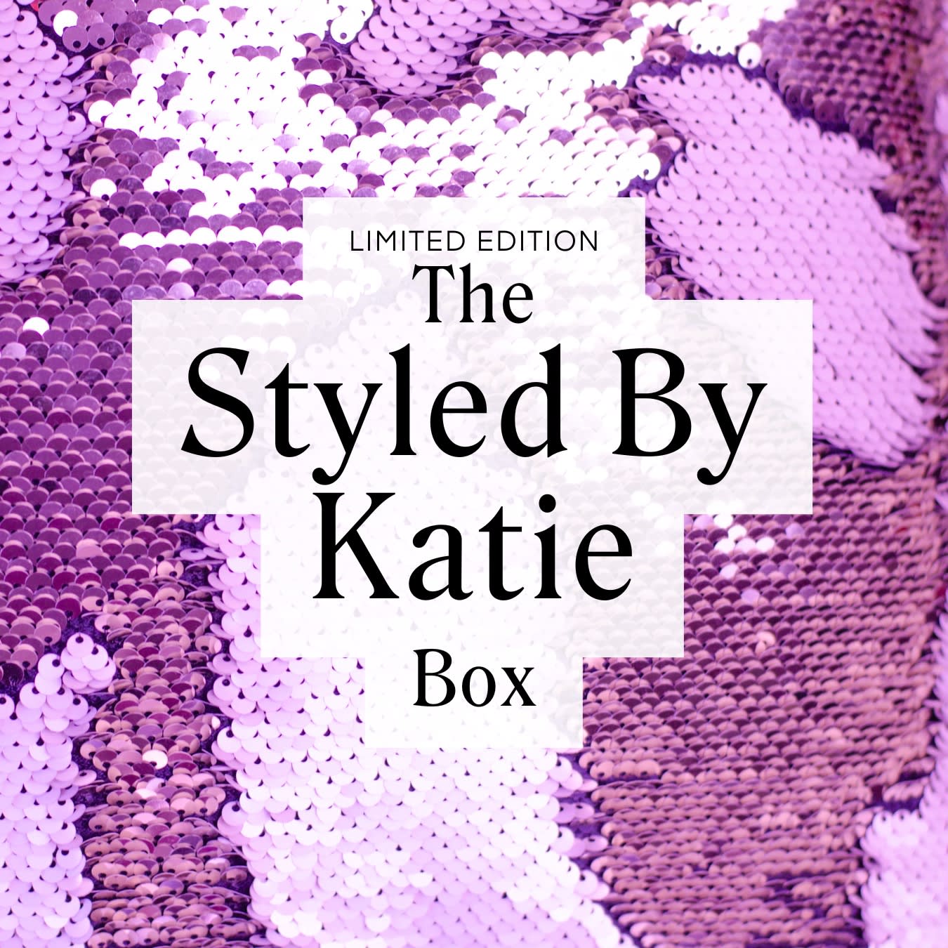 LIMITED EDITION The Styled by Katie Box
