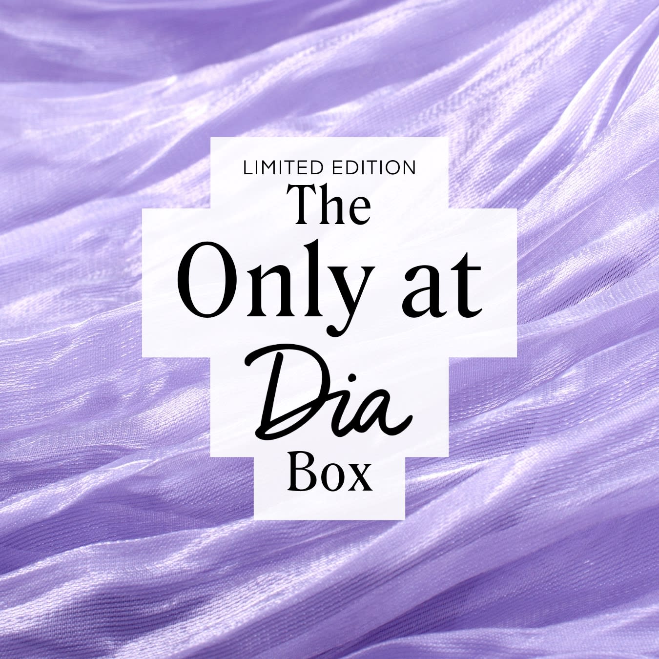 Limited Edition: The Only at Dia Box